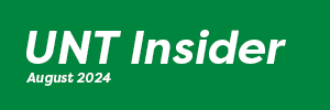 UNT Insider August 2024 Issue