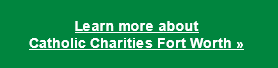 Learn more about Catholic Charities Fort Worth